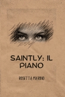 SAINTLY: IL PIANO (Italian Version of The Enigma Chronicles: Le Cronache di Enigma Versione italiana) B0CCXR2CBN Book Cover
