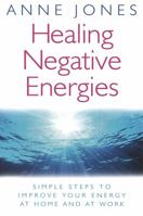 Healing Negative Energies: Simple Steps to Improve the Energy of Your Home and Workplace 0749923660 Book Cover