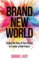 Brand New World: Define the Role of Your Brand to Create a Bold Future 1737246902 Book Cover