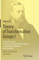 Theory of Transformation Groups I: General Properties of Continuous Transformation Groups. a Contemporary Approach and Translation 3662512661 Book Cover