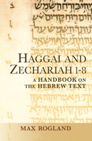 Haggai and Zechariah 1-8: A Handbook on the Hebrew Text 1602586748 Book Cover