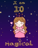 unicorn journal i am 10 and magical: A Happy Birthday 10 Years Old Unicorn Journal Notebook for Kids, Birthday Unicorn Journal for Girls / 10 Year Old Birthday Gift for Girls! 1673973191 Book Cover