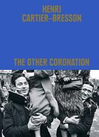 Henri Cartier-Bresson : The Other Coronation /anglais 0500027242 Book Cover
