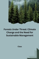 Forests Under Threat: Climate Change and the Need for Sustainable Management 3384227751 Book Cover