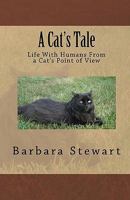 A Cat's Tale: Life With Humans From A Cat's Point Of View 1441445188 Book Cover
