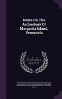 Notes On The Archeology Of Margarita Island, Venezuela 102254537X Book Cover