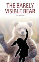 The Barely Visible Bear 154426142X Book Cover