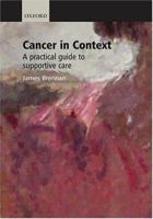 Cancer in Context: A Practical Guide to Supportive Care (Oxford Medical Publications) 0198515251 Book Cover