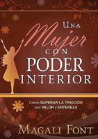 Una mujer con poder interior: Cómo superar la traición con valor y entereza 1616380969 Book Cover