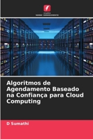 Algoritmos de Agendamento Baseado na Confiança para Cloud Computing 6205346435 Book Cover