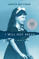 I Will Not Break: A Memoir 0692163972 Book Cover