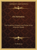 On Patriotism: The Condition, Prospects and Duties of the American People 076617168X Book Cover