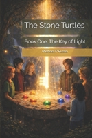 The Stone Turtles: Book One: The Key of Light B0GDTZCRCM Book Cover