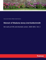 Memoir Of Madame Jenny Lind-goldschmidt: Her Early Art-life And Dramatic Career, 1820-1851, Volume 2 1271184427 Book Cover
