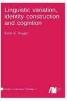 Linguistic Variation, Identity Construction and Cognition 3946234259 Book Cover