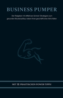 Business Pumper: Der Ratgeber mit effektiven Schnell-Strategien zum gesunden Muskelaufbau neben Ihren geschäftlichen Aktivitäten B08PJQ398Y Book Cover