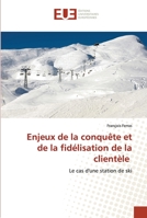 Enjeux de la conquête et de la fidélisation de la clientèle: Le cas d'une station de ski 6203419494 Book Cover