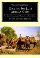 Digging for Lost African Gods: The Record of Five Years Archaeological Excavation in North Africa 1589760301 Book Cover