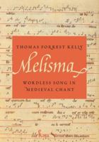Melisma: Wordless Song in Medieval Chant 0197763480 Book Cover