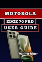 MOTOROLA EDGE 70 PRO USER GUIDE: Master Photography, Performance & Optimization B0H7MR4VX9 Book Cover
