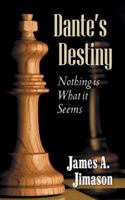 Dante's Destiny: Nothing is What it Seems 0741434938 Book Cover