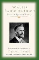 Walter Rauschenbusch: Essential Spiritual Writings 1626983461 Book Cover