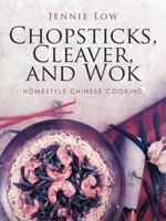 Chopsticks, Cleaver, and Wok: Homestyle Chinese Cooking 0877014213 Book Cover