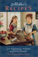 Mother's Recipes: A Contemporary Collection of Family Treasures 096779322X Book Cover