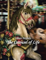 The Carousel of Life 1425730477 Book Cover