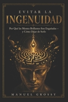 EVITAR LA INGENUIDAD: Por qué las buenas mentes caen engañadas — y cómo evitarlo (Spanish Edition) B0H9R4RM85 Book Cover