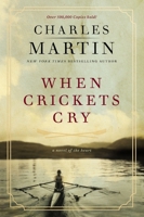 When Crickets Cry: A Novel of the Heart: Deluxe Edition 1400351529 Book Cover