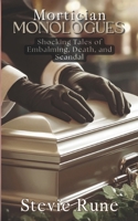 Mortician Monologues: Shocking Tales of Embalming, Death, and Scandal B0F1TPQ6BF Book Cover