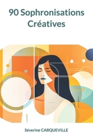 90 Sophronisations Créatives (French Edition) B0CNZKKN1R Book Cover