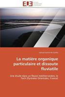 La Matière Organique Particulaire Et Dissoute Fluviatile 3841786197 Book Cover