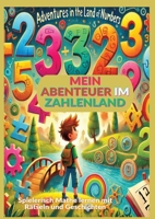 Mein Abenteuer im Zahlenland: Rätsel und Spiele zum Zahlen lernen von 1 bis 10: Spielerisch Mathe lernen mit Rätseln und Geschichten (German Edition) 3384349164 Book Cover