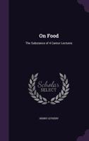 On Food: The Substance of 4 Cantor Lectures 1357090013 Book Cover