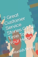 7 Great Customer Service Stories Of All Time To Melt Your Heart B09825H2V7 Book Cover