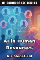 AI in Human Resources: How AI is Reshaping Talent Acquisition and Employee Relations (AI Awareness Series) B0FQLJCX4X Book Cover