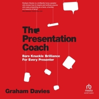 The Presentation Coach: Bare Knuckle Brilliance for Every Presenter B0CW15KB2G Book Cover