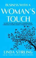Business With a Woman’s Touch: The How-To Guide to Successful Entrepreneurship & Profiting In Business Without Sacrificing Integrity 1955018405 Book Cover
