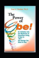 The Power of BE!: An Initiation into Soul Mystery! Introducing: "Dance at the Edge of Mystery" & "Conscious Neutrality 1719814759 Book Cover