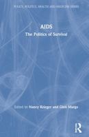 AIDS: The Politics of Survival (Policy, Politics, Health, and Medicine Series) 0895031221 Book Cover