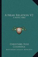 A Near Relation, Vol. 2 of 3: A Novel (Classic Reprint) 1165271850 Book Cover