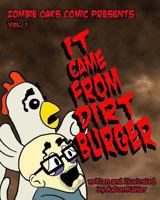 Zombie Oaks Comic Presents It Came From Dirt Burger: Vol. 1 149299569X Book Cover