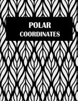 Polar Coordinates: 5 Degree Polar Coordinates 120 Pages Large Print 8.5" x 11" Polar Graph Paper Notebook 1720833338 Book Cover