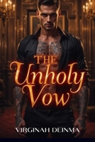 THE UNHOLY VOW: One Vow. No Escape B0FB8WSF46 Book Cover