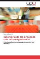 Ingenieria de Los Procesos Con Microorganismos 3848459310 Book Cover