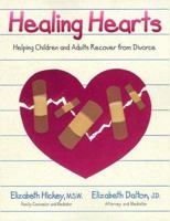 Healing Hearts: Helping Children And Adults Recover From Divorce 1882723112 Book Cover