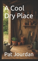A Cool Dry Place B0G56SKZW3 Book Cover
