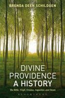 Divine Providence: A History: The Bible, Virgil, Orosius, Augustine, and Dante 1628920602 Book Cover